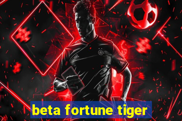 beta fortune tiger